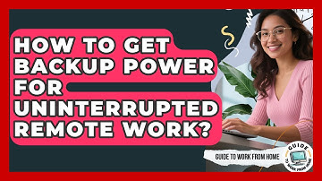 How To Get Backup Power For Uninterrupted Remote Work? - Guide To Work From Home