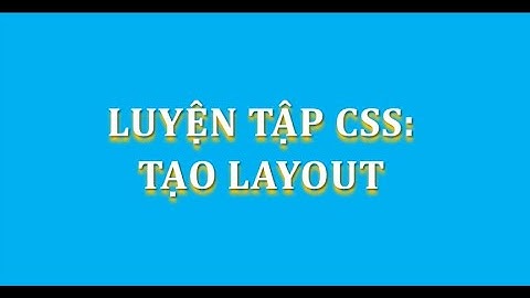 Luyện tập CSS : tạo trang layout 2