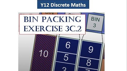 Y12 Discrete Ex 3C.2 - Bin Packing - OCR A Level Further Maths
