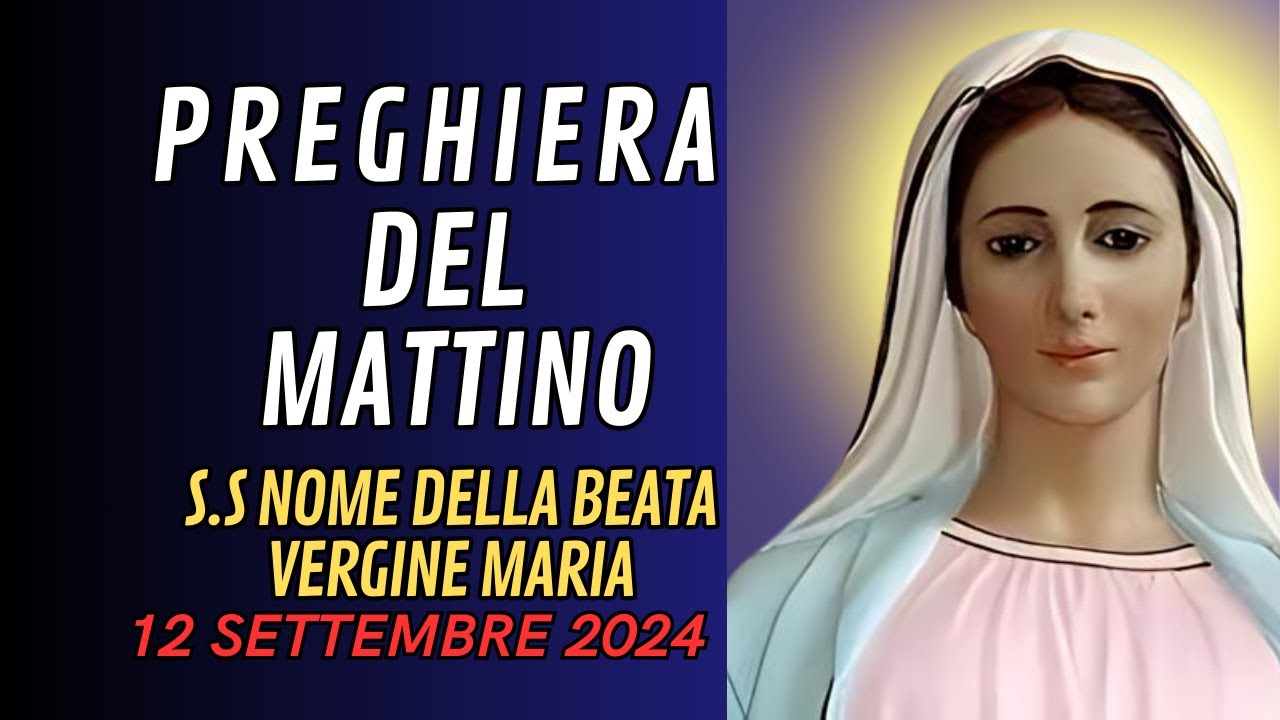 Preghiera Del Mattino A Maria Preghiera del mattino: 12 SETTEMBRE- Santissimo Nome della beata