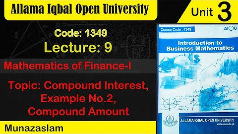 #AIOU#CODE:1349#Unit #3TOPIC: COMPOUND INTEREST(INTRO+ EXAMPLE:2 #EXERCISE #Q:5,6,7,8,9,10#LECTURE:9