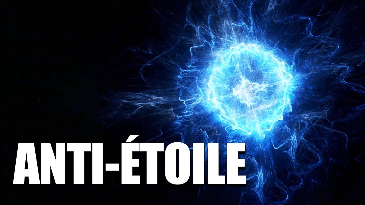 ANTI-ÉTOILE - Une ÉTOILE D'ANTIMATIÈRE ?