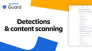 Detections & content scanning | Getting started with Atlassian Guard Premium | Atlassian Profile