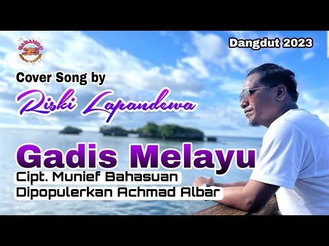 Gadis Melayu - Achmad Albar (Cover Riski Lapandewa - Lagu Dangdut Melayu Cipt. Munief Bahasuan) HD class=