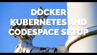 Issue#1 || setting up Docker & Kubernetes in Github codespace