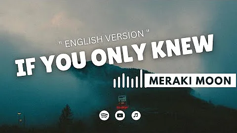If You Only Knew - Meraki Moon ( English Version) 