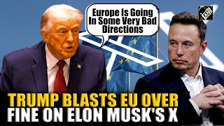 Trump Calls Eu Fine On Elon Musks X A Nasty One, Says Europe Going In Bad Directions