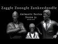 Zzz animatic scene series scene 51 zaggle zooogle series