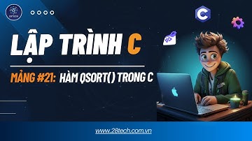 #21 [Bài Tập C ( Mảng)]. Cách Sử Dụng Hàm QSort Trong Thư Viện Của Ngôn Ngữ C
