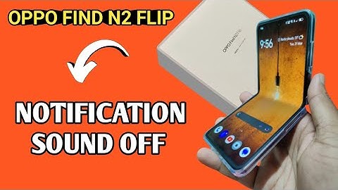Oppo find n2 flip notification sound off kare, how to OFF notification tone in oppo find n2 flip
