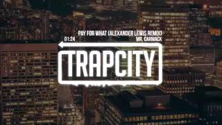 Mr. Carmack - Pay For What (Alexander Lewis Remix)