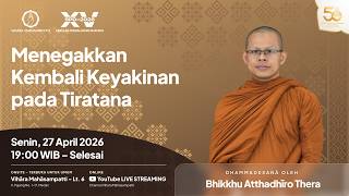 SPD XV (Day 07) | MENEGAKKAN KEMBALI KEYAKINAN PADA TIRATANA | BHIKKHU ATTHADHĪRO THERA