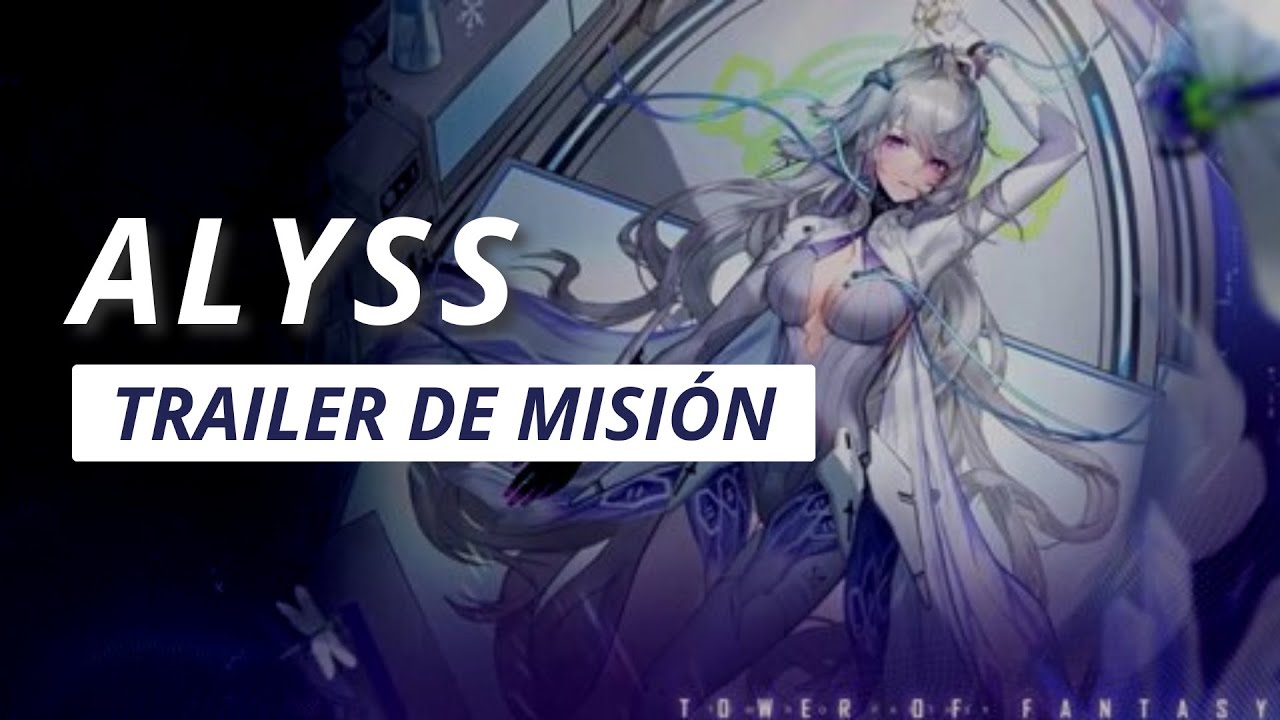 Alyss Trailer de Misión | Tower of Fantasy