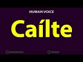 How to pronounce cailte