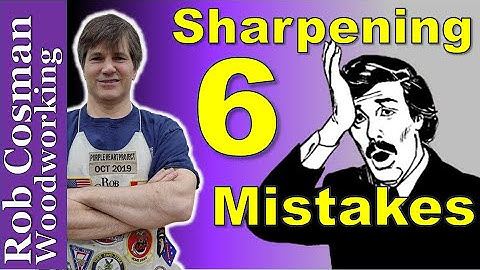 Sharpening Hand Plane Blades - Top 6 Mistakes
