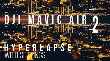 DJI Mavic Air 2 Cinematic Hyperlapse Feature (with Settings)