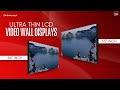 DMInteract 46" &amp; 55" 4K Ultra-Thin LCD Video Walls with 3.5mm Bezel.