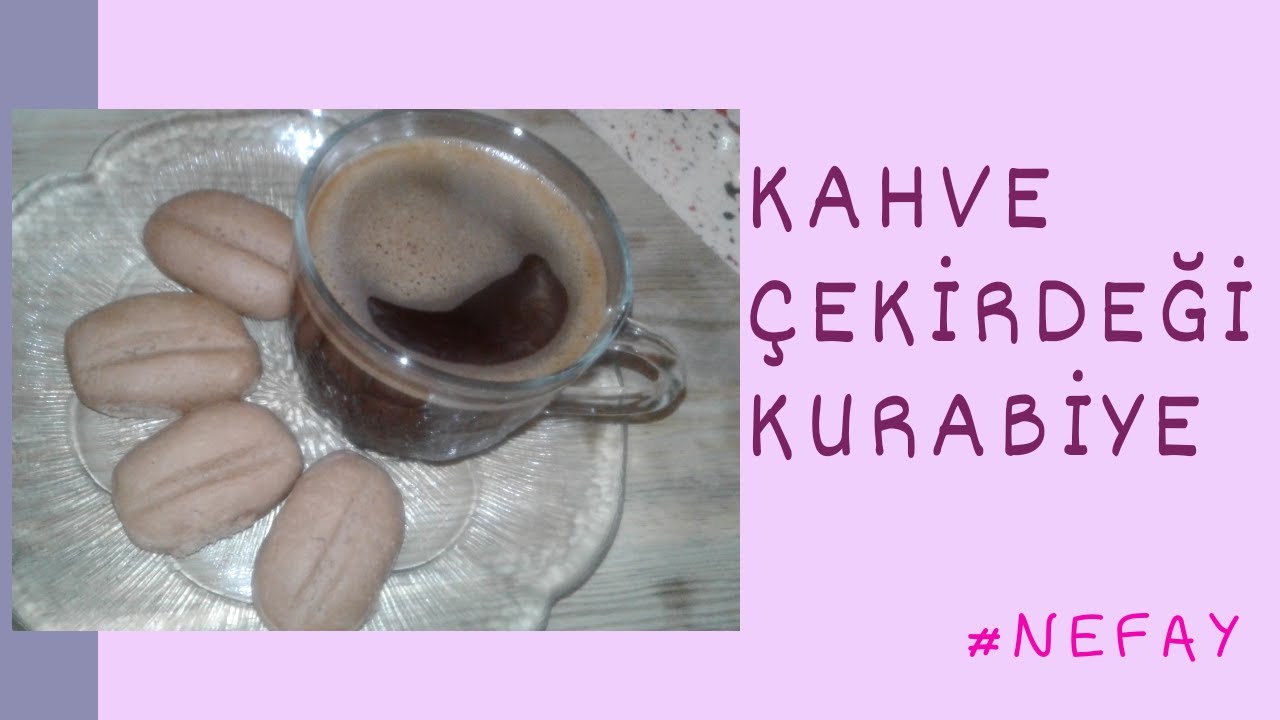 KAHVE ÇEKİRDEĞİ KURABİYESİ NEFAY YouTube