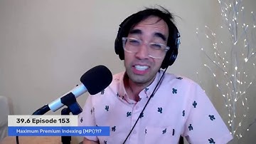39.6 Episode 153 - Maximum Premium Indexing (MPI)?!?!