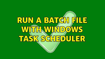 Run a batch file with windows task scheduler (3 Solutions!!)