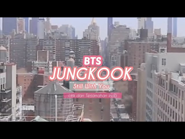 [SUB INDO] BTS Jungkook - Still with you (Easy Lyrics) Terjemahan Bahasa Indonesia class=