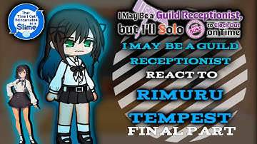 I May Be a Guild Receptionist React to Rimuru Tempest「Part 4/4」