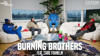 Patreon EXCLUSIVE | Burning Brothers feat. Zaire Franklin | The Joe Budden Podcast