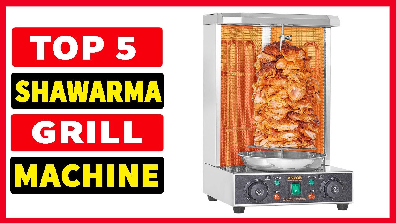 Top 5 Best Shawarma Grill Machine 2025