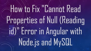 How to Fix "Cannot Read Properties of Null (Reading id)" Error in Angular with Node.js and MySQL