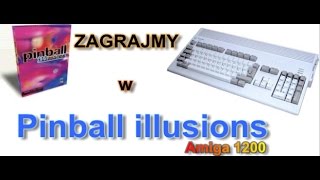 Amiga 1200 - Zagrajmy w Pinball illusions (AGA)