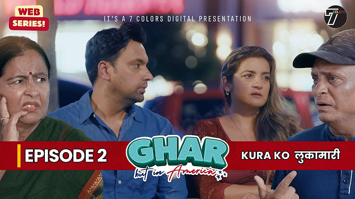 Ghar but in America | Episode 2 – Kura ko लुकामारी | New Episodes Weekly