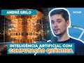 177 super ai com computao quntica c andr grilo