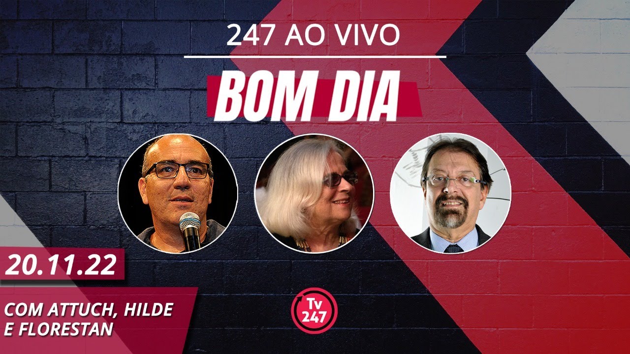 Bom dia 247, com Attuch, Hilde e Florestan (20.11.22)