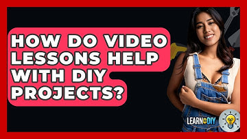 How Do Video Lessons Help With DIY Projects? - LearnToDIY360.com