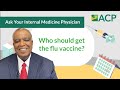 Flu Vaccines: What You Need To Know (Q&A) | Ask Your Internist | American College of Physicians