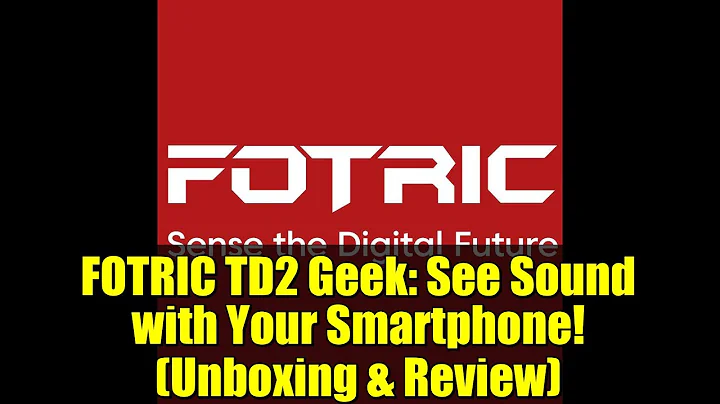 FOTRIC TD2 Geek: See Sound with Your Smartphone! (Unboxing & Review)