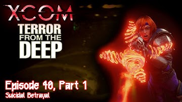X-COM Terror from the Deep (OpenXCom) - Episode 40, Part 1