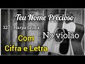 327- Harpa Cristã, Teu Nome Precioso (Cifra e Letra) Voz e violão