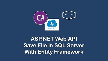 ASP.NET Web API - Save File in SQL Server with Entity Framework - #16