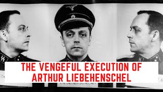 The VENGEFUL Execution Of Arthur Liebehenschel - Commandant Of Auschwitz