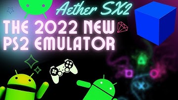 Aether SX2 Ps2 Emulator Android - Best & Free New Ps2 Emulator On Android - 2022