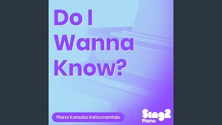 Do I Wanna Know? (Higher Key - Originally Performed by Arctic Monkeys) (Piano Karaoke Version) - Sing2Piano