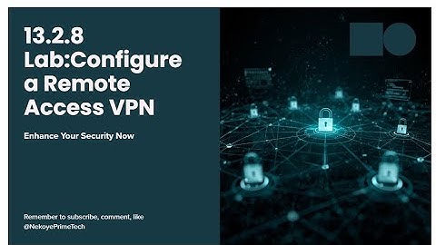 Networking+| 3.2.8 LAB|Configure Remote Access VPN