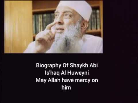 Biography of Sheikh Abu Ishaq Al-Huwaini may Allah have mercy on him