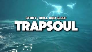 1 HOUR TRAPSOUL R&amp;B MIX | FOR RELAX AND STUDY | RAINY DAYS