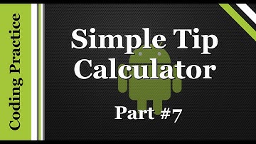 Android Programming: Creating A Tip Calculator (Part 7)
