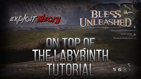GLITCHING ON TOP OF THE LABYRINTH | Bless Unleashed | Tutorial