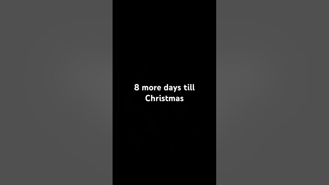 8 more days till Christmas YouTube