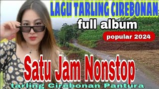 LAGU TARLING CIREBONAN PANTURA ||FULL ALBUM SATU JAM NONSTOP