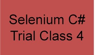 Selenium C# Trial Class 4